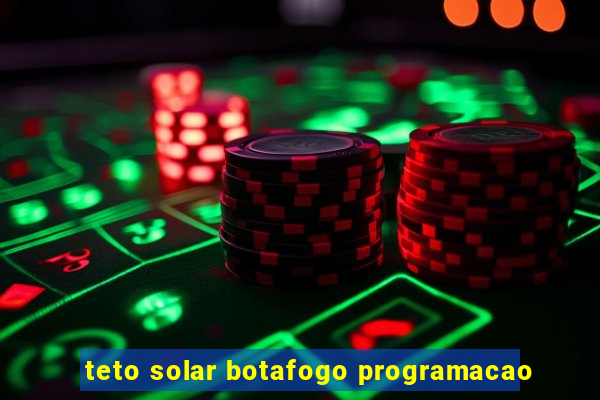 teto solar botafogo programacao